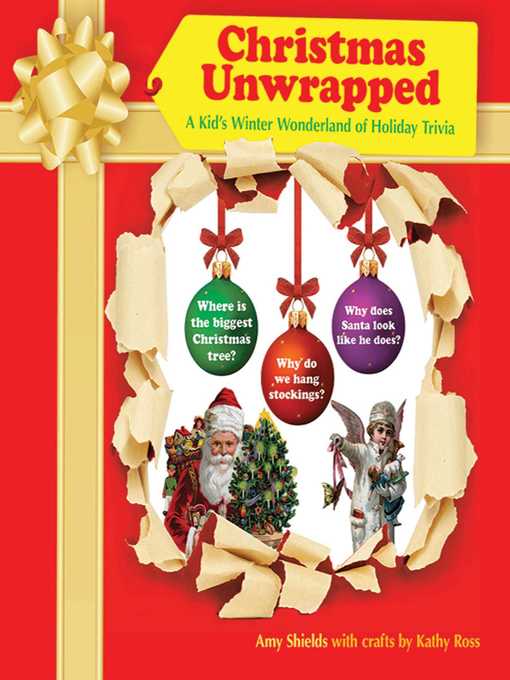 Title details for Christmas Unwrapped: a Kid's Winter Wonderland of Holiday Trivia by Amy Shields - Available